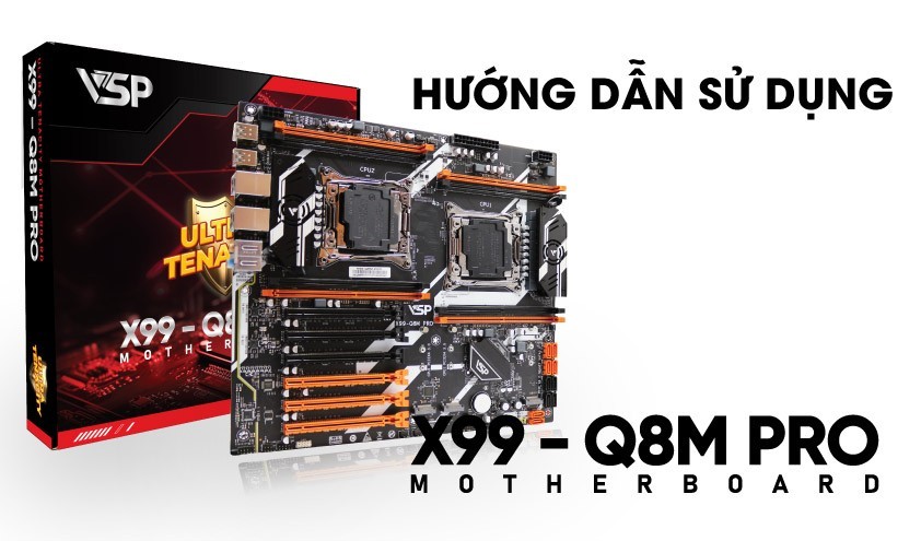Bo Mạch Chủ VSP X99 - Q8M PRO - Thông Số Kỹ Thuật Và Hướng Dẫn Sử Dụng