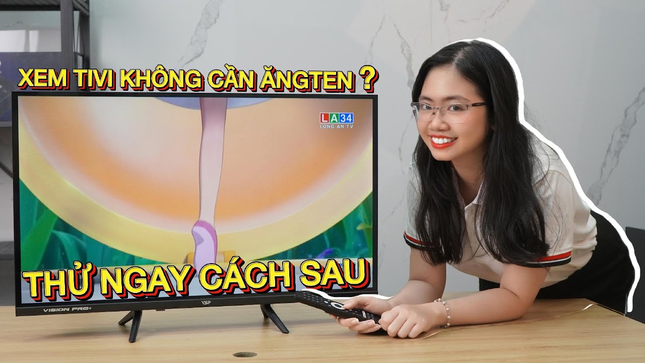 Hướng Dẫn Xem Truyền Hình Trực Tuyến Trên VSP Smart Tivi Không Cần Dùng Cáp