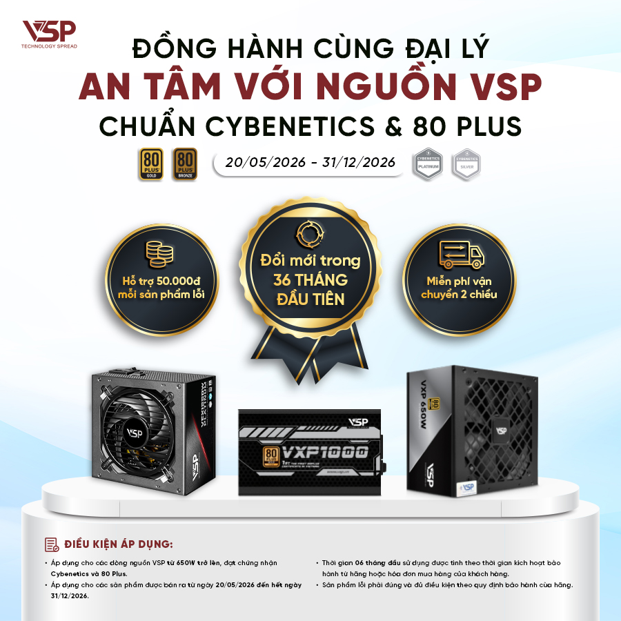 Chính Sách Hỗ Trợ Sau Bán Hàng Đặc Biệt: Nguồn VSP Chuẩn Cybenetics & 80 Plus